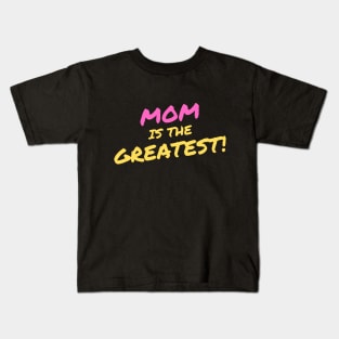 Mom is the Greatest Kids T-Shirt